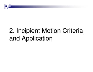 2. Incipient Motion Criteria
and Application
 