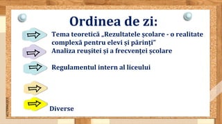 SLIDESMANIA.COM
Ordinea de zi:
• Tema teoretică „Rezultatele școlare - o realitate
complexă pentru elevi și părinți”
• Analiza reușitei și a frecvenței școlare
• Regulamentul intern al liceului
Diverse
 