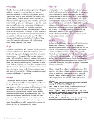 Prioritize

Monitor

Decades of research confirm that those principals who place
academics as a priority experience increased student
achievement (Bartell, 1990; Cotton, 2000; Johnson & Asera,
1999; Short & Spencer, 1990). Principals typically have sufficient freedom to establish priorities within their schools.
With instructional improvement at the top of that prioritized
list, principals have the power to organize so that those main
concerns, such as improved primary grade reading instruction, are addressed. Reading First principals can arrange
instructional schedules, set aside time for grade-level teams to
meet, provide released time for teachers to attend professional development, and monitor progress and implementation to
ensure that scientifically based reading research (SBRR)
strategies are being implemented schoolwide.These, along
with other organizational measures, will send a message
about what is important at the school.

Monitoring is a crucial component of the principal’s responsibility. It will ensure that the school’s Reading First program
is implemented with fidelity and that any instructional
changes indicated by the data and expected by the principal
actually occur. Once data are analyzed and the school staff
understands what implications the data have for instruction,
instructional decisions are made.The principal follows up by
asking questions, visiting classrooms, and reviewing subsequent data to guarantee instructional changes are occurring
and progress is being made. Principals should follow the
advice of the old adage,“Don’t expect what you don’t
inspect.” If instructional changes are not inspected, leaders
should not expect improvements.

Align
Alignment is a broad issue that a principal has the obligation
to understand and address. Principals must impart upon
teachers the importance of aligning curriculum, instruction,
and assessment to the standards.The principal must also
guide teachers in effective alignment practices. Study groups
or departmental meetings can be established with the expectation that teachers will work together to interpret the standards, study the scope and sequence of the curriculum, share
effective instructional strategies, examine released assessment
items, and analyze student work to determine instructional
effectiveness.These activities will help ensure alignment and
strengthen the Reading First program.

Assess
The principal plays a key role in selection of schoolwide
assessment instruments following the guidelines outlined by
Reading First.The administration, scoring, reporting, and
appropriate use of assessment data should be stressed by the
school leader as a critical element of increased student
achievement. Principals should regularly analyze student
achievement data to inform decisions regarding policy, programs, and professional development.Teachers may need
guidance to effectively administer, score, interpret, and analyze the data and also to utilize the data in making instructional changes.The principal is responsible for ensuring that
the teachers receive the guidance they require.

4

U.S. Department of Education

Learn
As the school leader works to improve student achievement,
the principal collaborates with teachers on alignment,
instruction, and assessment issues; provides released time for
teachers to attend Reading First professional development
sessions; and offers constructive feedback and support.
Principals have an obligation to be well informed about the
professional development teachers are receiving. Providing
teachers time for professional growth and personally attending those professional development sessions reinforces the
principal’s conviction in the positive aspects of a continuous
learning environment.
Effective principals are adept at prioritizing, informed about
alignment issues, knowledgeable about assessments, and supportive of participants’ collaborative efforts to learn and
improve.They are the leaders who will open the door to
school improvement and increased student achievement.
References:
Bartell, C. A. (1990). Outstanding secondary principals reflect on instructional
leadership. The High School Journal, 73(2), 118–128.
Cotton, K. (2000). The schooling practices that matter most. Alexandria, VA:
Association for Supervision and Curriculum Development.
Johnson, J. F., & Asera, R. (1999). Hope for urban education: A study of nine
high-performing, high-poverty, urban elementary schools. Austin, TX: Charles A.
Dana Center, University of Texas. Retrieved March 3, 2005, from
http://www.ed.gov/pubs/urbanhope/
Short, P. M., & Spencer, W. A. (1990, Winter). Principal instructional leadership.
Journal of Research and Development in Education, 23(2), 117–122.

 