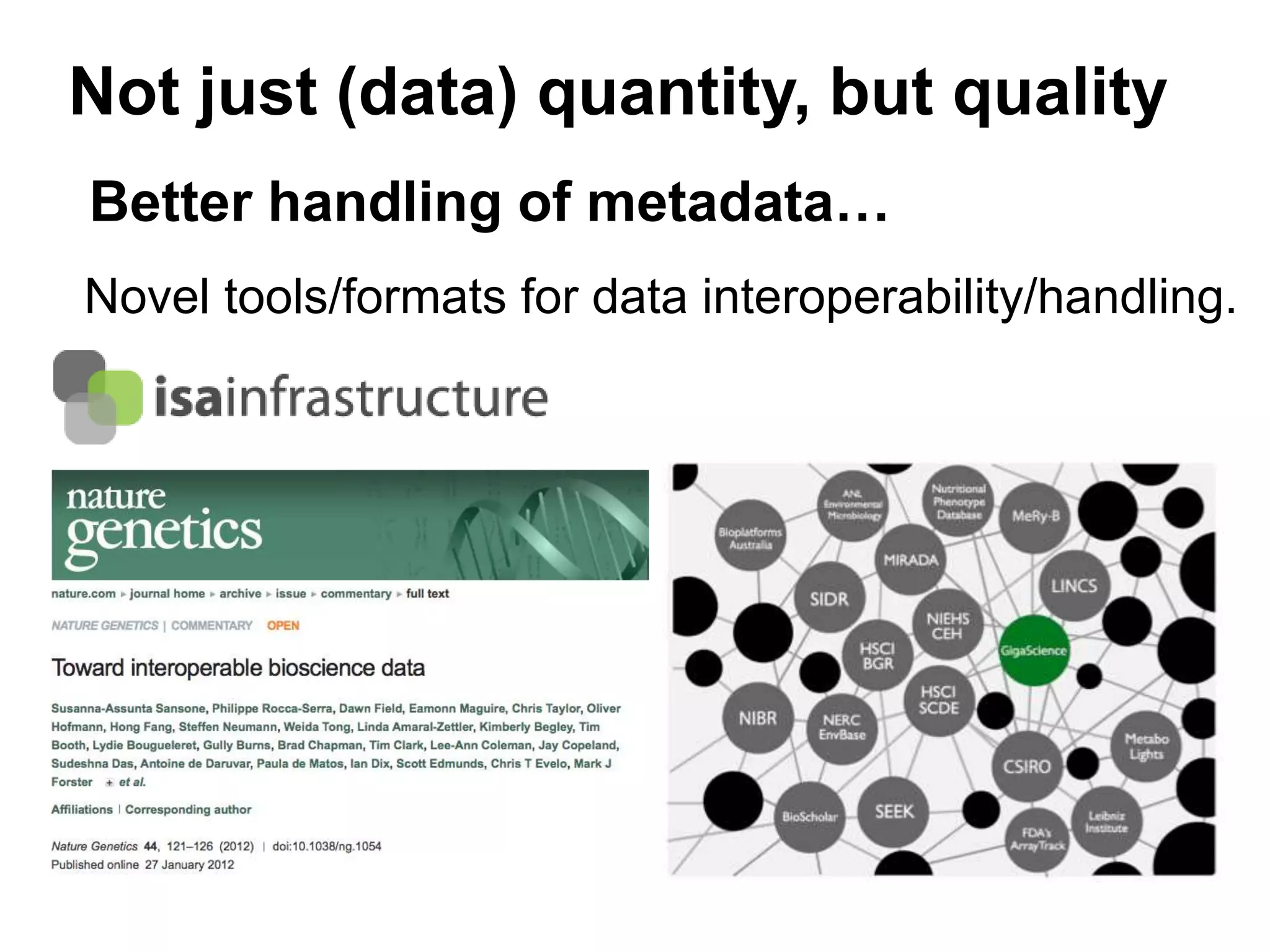 Not just (data) quantity, but quality
Better handling of metadata…
Novel tools/formats for data interoperability/handling.
      Cloud
    solutions?
 