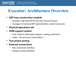 Executor: Architecture Overview <ul><li>QEP tree construction module </li></ul><ul><ul><li>provides  high level API for th...
