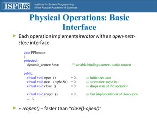 Physical Operations: Basic Interface <ul><li>Each operation implements  iterator  with an  open-next-close  interface </li...