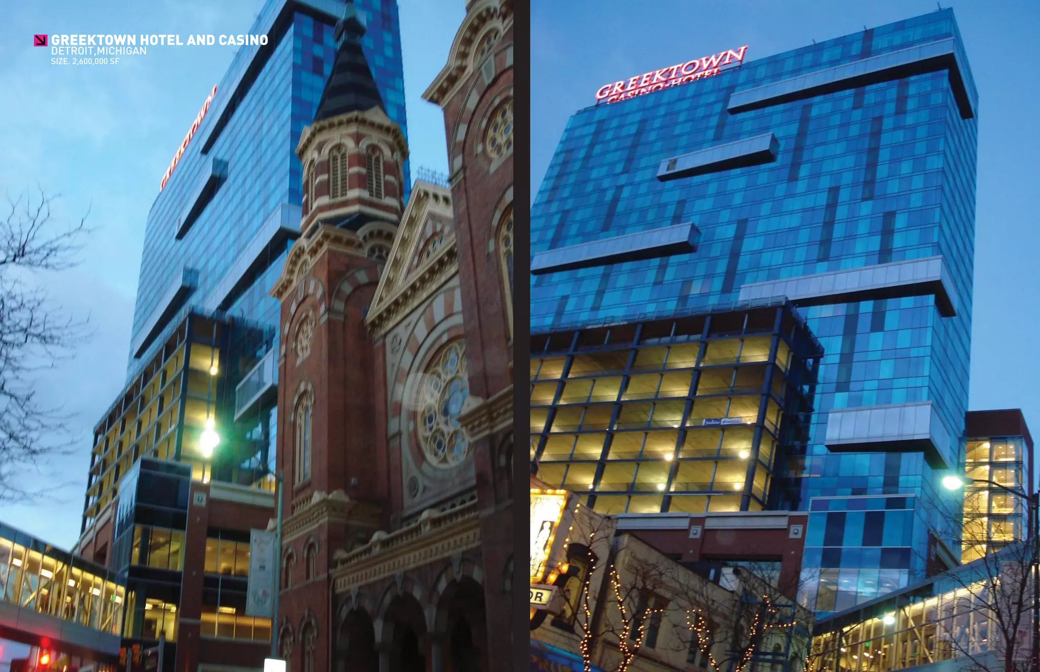 GREEKTOWN HOTEL AND CASINO
>
    DETROIT,MICHIGAN
    SIZE. 2,600,000 SF
 