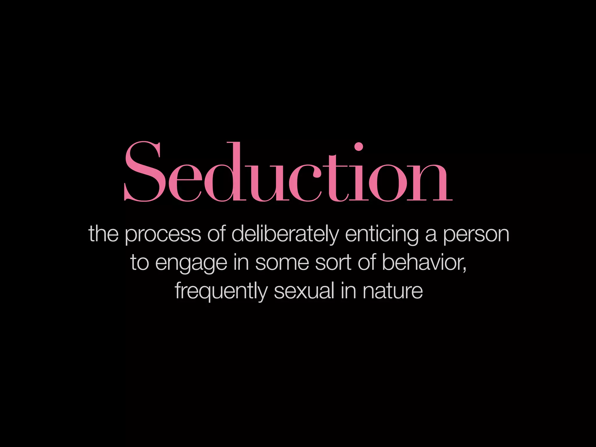 The Art & Science of Seductive Interactions