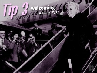 #Tip 3Welcoming
Landing Page
 