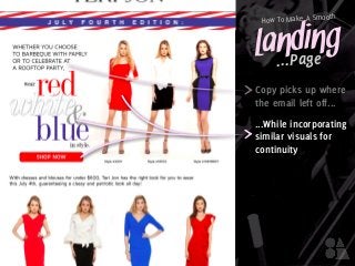 Landing
How To Make A Smooth
...Page
Copy picks up where
the email left off...
...While incorporating
similar visuals for
continuity
 