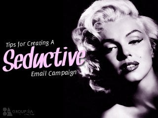 COTTOSPONSORSHIP
PACKAGE
Tips for Creating A
SeductiveEmail Campaign
 