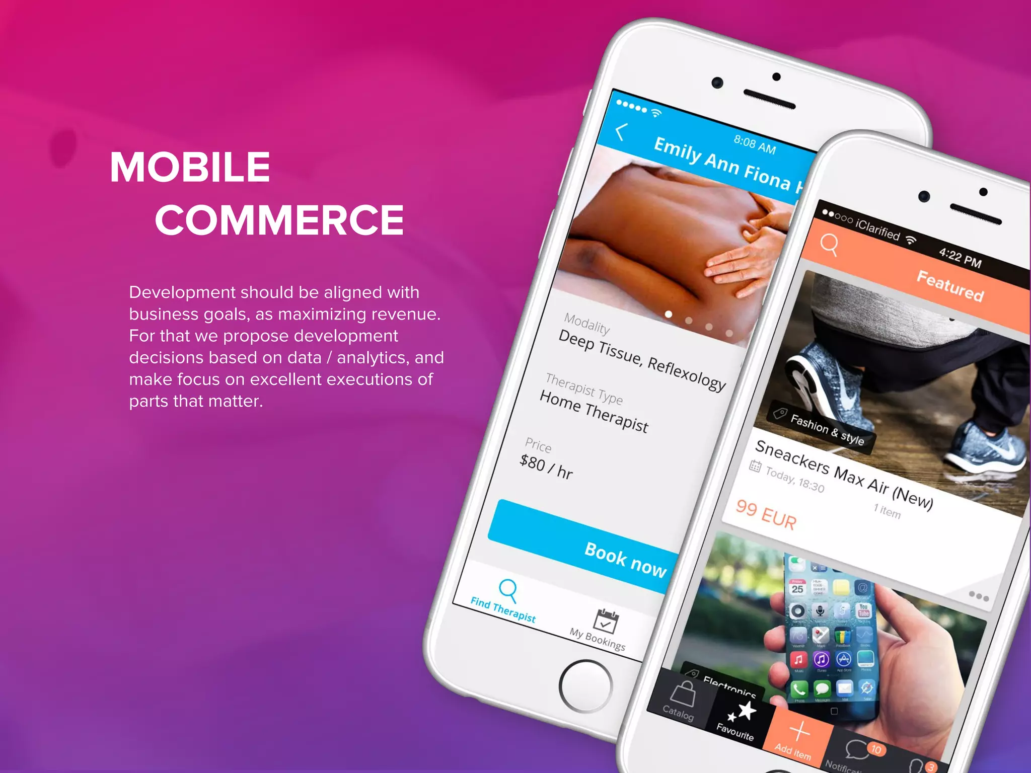 MOBILE
COMMERCE
Development should be aligned with
business goals, as maximizing revenue.
For that we propose development
decisions based on data / analytics, and
make focus on excellent executions of
parts that matter.
 