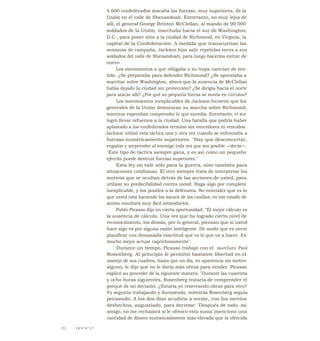 4.600 confederados atacaba las fuerzas, muy superiores, de la
Unión en el valle de Shenandoah. Entretanto, no muy lejos de
allí, el general George Brinton McClellan, al mando de 90.000
soldados de la Unión, marchaba hacia el sur de Washington,
D.C., para poner sitio a la ciudad de Richmond, en Virginia, la
capital de la Confederación. A medida que transcurrían las
semanas de campaña, Jackson hizo salir repetidas veces a sus
soldados del valle de Shenandoah, para luego hacerlos entrar de
nuevo.
Los movimientos a que obligaba a su tropa carecían de sen-
tido. ¿Se preparaba para defender Richmond? ¿Se aprestaba a
marchar sobre Washington, ahora que la ausencia de McClellan
había dejado la ciudad sin protección? ¿Se dirigía hacia el norte
para atacar allí? ¿Por qué su pequeña fuerza se movía en círculos?
Los movimientos inexplicables de Jackson hicieron que los
generales de la Unión demoraran su marcha sobre Richmond,
mientras esperaban comprender lo que sucedía. Entretanto, el sur
logró llevar refuerzos a la ciudad. Una batalla que podría haber
aplastado a los confederados terminó sin vencedores ni vencidos.
Jackson utilizó esta táctica una y otra vez cuando se enfrentaba a
fuerzas numéricamente superiores. "Hay que desconcertar,
engañar y sorprender al enemigo toda vez que sea posible —decía—.
"Este tipo de táctica siempre gana, y es así como un pequeño
ejército puede destruir fuerzas superiores."
Esta ley no vale sólo para la guerra, sino también para
situaciones cotidianas. El otro siempre trata de interpretar los
motivos que se ocultan detrás de las acciones de usted, para
utilizar su predecibilidad contra usted. Haga algo por completo
inexplicable, y los pondrá a la defensiva. No entender qué es lo
que usted está haciendo los sacará de las casillas; en ese estado de
ánimo resultará muy fácil intimidarlos.
Pablo Picasso dijo en cierta oportunidad: "El mejor cálculo es
la ausencia de cálculo. Una vez que ha logrado cierto nivel de
reconocimiento, los demás, por lo general, piensan que si usted
hace algo es por alguna razón inteligente. De modo que es necio
planificar con demasiada exactitud qué es lo que va a hacer. Es
mucho mejor actuar caprichosamente".
Durante un tiempo, Picasso trabajó con el marchara Paul
Rosenberg. Al principio le permitió bastante libertad en el
manejo de sus cuadros, hasta que un día, en apariencia sin motivo
alguno, le dijo que no le daría más obras para vender. Picasso
explicó su proceder de la siguiente manera: "Durante las cuarenta
y ocho horas siguientes, Rosenberg trataría de comprender el
porqué de mi decisión. ¿Estaría yo reservando obras para otro?
Yo seguiría trabajando y durmiendo, mientras Rosenberg seguía
pensando. A los dos días acudiría a verme, con los nervios
deshechos, angustiado, para decirme: 'Después de todo, mi
amigo, no me rechazará si le ofrezco esta suma [mencionó una
cantidad de dinero sustancialmente más elevada que la ofrecida
/Y) LEY N" 17
 