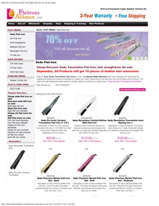 Sedu Flat Iron,Discount Sedu Tourmaline Flat Iron On sale for cheap


                                                                                                                                          Welcome!Customer Login/ Basket/ Contact Us




        Home        See all       Wholesale        Dropship           Help               Shipping & Tracking               New Products                Hair straightener                       Search




        FLAT IRONS                         Home> FLAT IRONS> Sedu Flat Iron

          Sedu Flat Iron

          CHI Flat Iron

          GHD Straightener

          Babyliss Flat Iron

          Remington Flat Iron

          T3 Flat Iron
                                                                                                                                                                           1    2    3     4        5
        HAIR DRYERS

          CHI Hair Dryer
                                          Sedu Flat Iron
          T3 Hair Dryer                    Cheap Discount Sedu Tourmaline Flat Iron, hair straightener On sale
          GHD Hair Dryer                   September, All Products will get 10 pieces of feather hair extensions
        CURLING IRONS                      Shop for best Sedu Tourmaline Flat Irons on line, the discount Sedu Flat Irons have been designed and engineered by
                                           professional stylists and a team of scientists to unleash your hairs natural shine,it will help your hair will be happy and so will you, The
          Instyler Curling Iron
                                           sleek ultra light lightweight design allows for greater ability to achieve your perfect style, 2 year warranty, free shipping to worldwide.
        FLAT & CURL IRON                  Filter Results by:         Items starting
                                                                     Items starting with ...   with ...

          DUO CURL

        Popular Searches
                                          Displaying 1 to 6 (of 6 products)
       Cheap sedu flat iron on
       sale
       Discount sedu flat iron
       on sale
       Best sedu flat iron
       Sedu flat iron sale
       Sedu flat iron warranty
       Cheap chi flat irons for
       sale
       CHI Flat Irons on sale                           Bestseller                                               BestsellerNew                               Bestseller
       CHI Flat Irons Warranty                  Sedu Pro Ionic Ceramic                                    Sedu Revolution Limited Edition Sedu Revolution Tourmaline Ionic
       CHI Flat Irons Website                 Tourmaline Flat Iron (1 1/2")                                       BCA Flat Iron                    Styling Iron 1
       Cheap chi flat irons                  Description of Sedu Pro Ionic Ceramic          Features Sedu Revolution Styling Iron     Description of Sedu Revolution Tourmaline
       wholesale                           Tourmaline Flat Iron (1 1/2") With Free Heat    features revolutionary technologies that  Ionic Styling Iron 1 Sedu Revolution Styling
       Cheap chi hair products                 Proof Pouch Rated the Best Hair          allow you to create any hairstyle imaginable Iron features revolutionary technologies that
       Discount chi hair products                Straightener on the market...                    with half of the time and...                       allow you to...
       chi flat iron review
       sedu flat iron review
                                                        $95.68 $200.00                                            $110.68 $270.00                           $105.58 $240.00
         Bestsellers                               Save 52% + Free shipping                                    Save 59% + Free shipping                 Save 56% + Free shipping

        Sedu Revolution Tourmaline
        Ionic...                                           Add: 0                                                    Add: 0                                     Add: 0




        Sedu Pro Ionic Ceramic
        Tourmaline...                                   Bestseller                                                 Bestseller                                Bestseller
                                            Sedu Precious Metals Flat Iron                                Sedu Precious Metals Flat Iron         Sedu Precious Metals Flat Iron
                                                      Set - Gold                                                    Set - Pink                           Set - Platinum
                                            Description of Sedu Precious Metals Flat       Description of Sedu Precious Metals Flat              Description of Sedu Precious Metals Flat
                                              Iron Set - Gold This Sedu Revolution       Iron Set - Pink Sedu Revolution Styling Iron            Iron Set - Platinum This Sedu Revolution
                                          professional flat iron comes in a metallic gold features revolutionary technologies that                professional flat iron comes in a metallic
                                                     color, and has 1 inch...                        allow you to create...                               silver color, and has 1...




http://www.flatironsalliance.com/discount-sedu-flat-iron-on-sale-1_37/[2011-9-10 11:46:39]
 