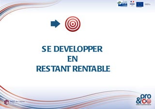 SE DEVELOPPER  EN  RESTANT RENTABLE 