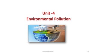 Unit -4
Environmental Pollution
Environmental Studies 36
 