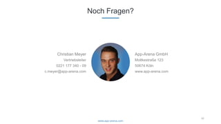 Noch Fragen?
www.app-arena.com
Christian Meyer
Vertriebsleiter
0221 177 340 - 09
c.meyer@app-arena.com
App-Arena GmbH
Moltkestraße 123
50674 Köln
www.app-arena.com
42
 