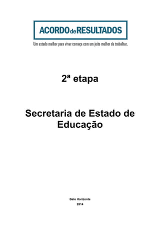 2ª etapa
Secretaria de Estado de
Educação
Belo Horizonte
2014
 