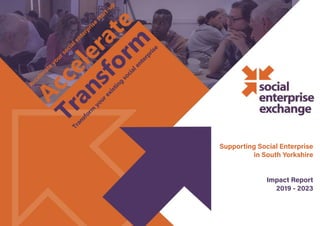 Supporting Social Enterprise
in South Yorkshire
Impact Report
2019 - 2023
 