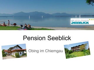 Pension Seeblick
Obing im Chiemgau
 
