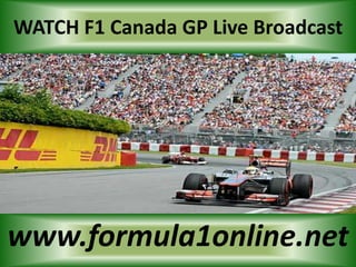 WATCH F1 Canada GP Live Broadcast
www.formula1online.net
 