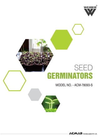 MODEL NO. - ACM-78093-S
SEED
GERMINATORS
R
R
 