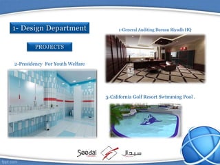 3-California Golf Resort Swimming Pool .
2-Presidency For Youth Welfare
1-General Auditing Bureau Riyadh HQ
 