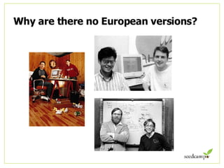 Why are there no European versions?  