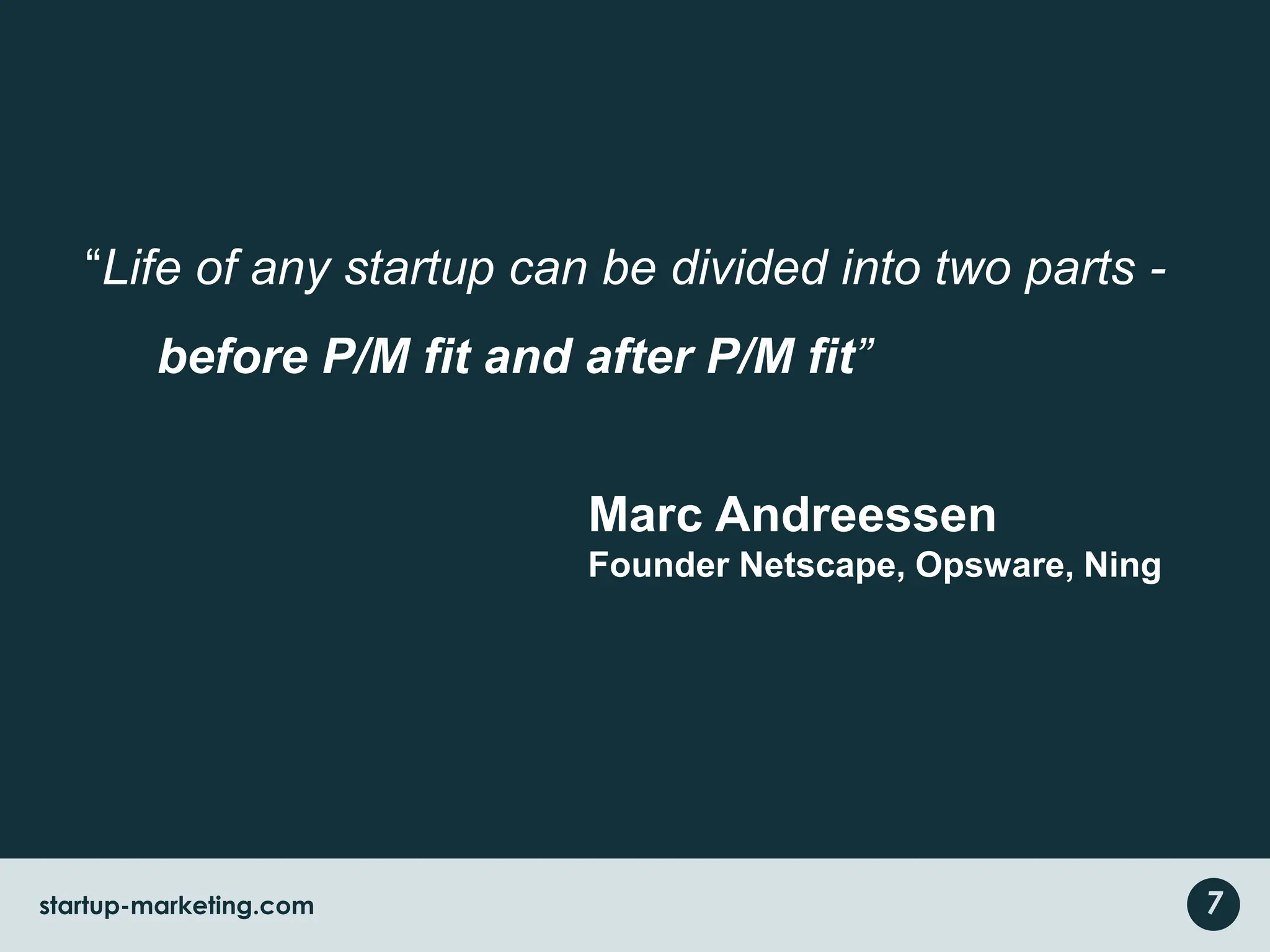 What is Product/Market Fit?People want/need your productAnd they represent large enough marketDifferentiated from alternativesUsers will pay for your productOr you are advertising supported7startup-marketing.com