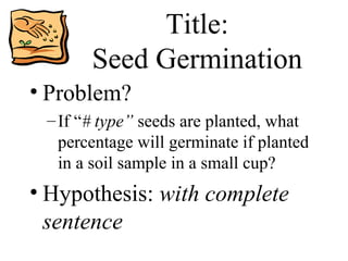 Title: Seed Germination ,[object Object],[object Object],[object Object]