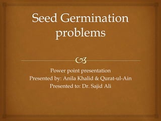 Power point presentation
Presented by: Anila Khalid & Qurat-ul-Ain
Presented to: Dr. Sajid Ali
 