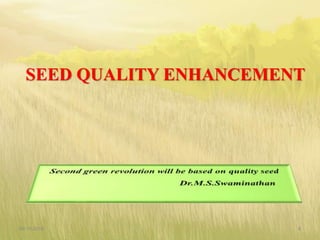 SEED QUALITY ENHANCEMENT
09-10-2018 8
 