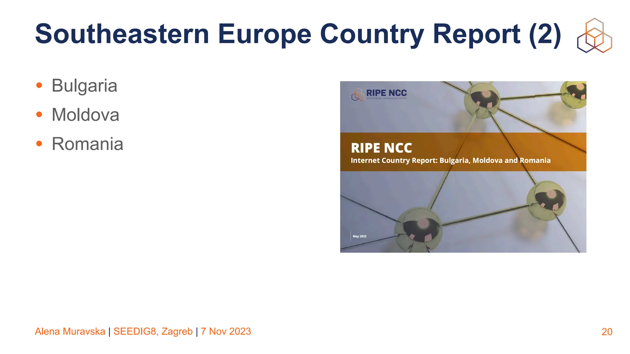 Alena Muravska | SEEDIG8, Zagreb | 7 Nov 2023
Southeastern Europe Country Report (2)
• Bulgaria
• Moldova
• Romania
20
 