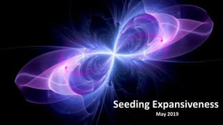Seeding Expansiveness
May 2019
 