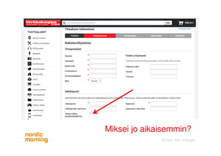 Miksei jo aikaisemmin?
 