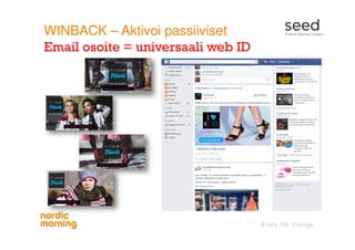 WINBACK – Aktivoi passiiviset
Email osoite = universaali web ID
 