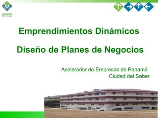 Diseño de Planes de Negocios Acelerador de Empresas de Panamá   Ciudad del Saber Emprendimientos Dinámicos 