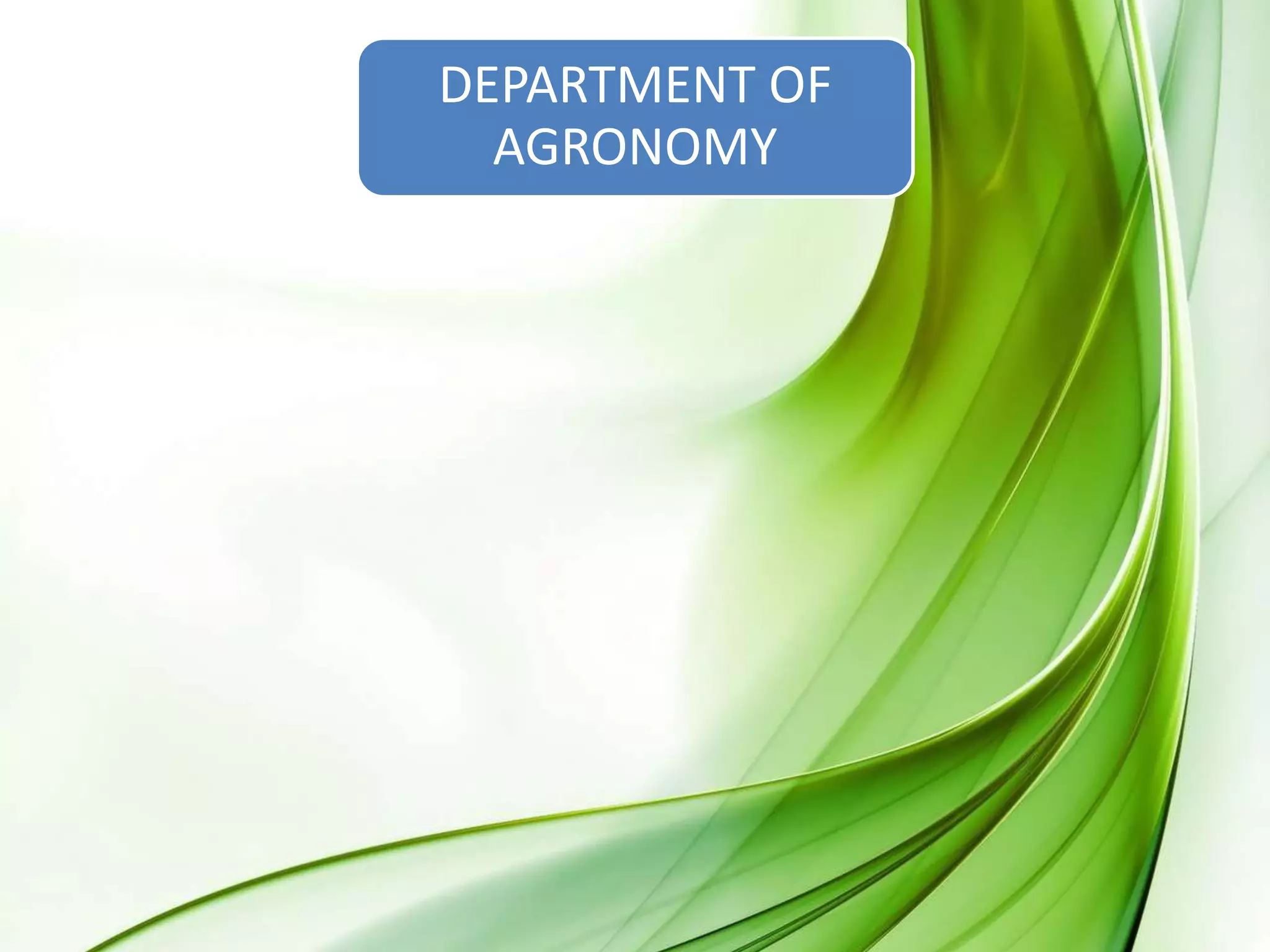 DEPARTMENT OF
AGRONOMY
 