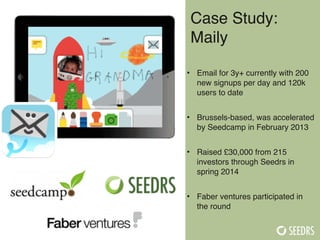 Case Study:
Maily
• Email for 3y+ currently with 200
new signups per day and 120k
users to date 
• Brussels-based, was acc...