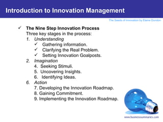 <ul><li>The Nine Step Innovation Process </li></ul><ul><li>Three key stages in the process:  </li></ul><ul><ul><li>Underst...