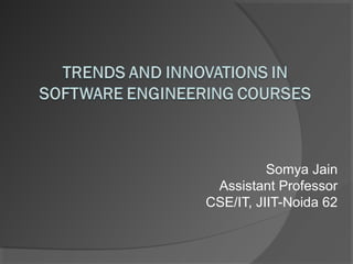 Somya Jain
Assistant Professor
CSE/IT, JIIT-Noida 62
 