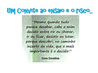 Um Convite ao ensaio e o risco...

 