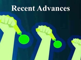 Recent Advances
 