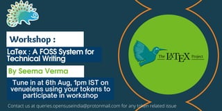 LaTex : A FOSS System for
Technical Writing
By Seema Verma
Workshop :
Tune in at 6th Aug, 1pm IST on
venueless using your tokens to
participate in workshop
Contact us at queries.opensuseindia@protonmail.com for any token related issue
 