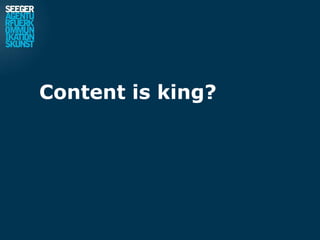 Content is king?
 