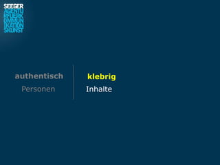 authentisch   klebrig
 Personen     Inhalte
 