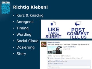 Richtig Kleben!
• Kurz & knackig
• Anregend
• Timing
• Wording
• Social Cloud
• Dosierung
• Story
 
