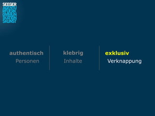 authentisch   klebrig   exklusiv
  Personen    Inhalte   Verknappung
 
