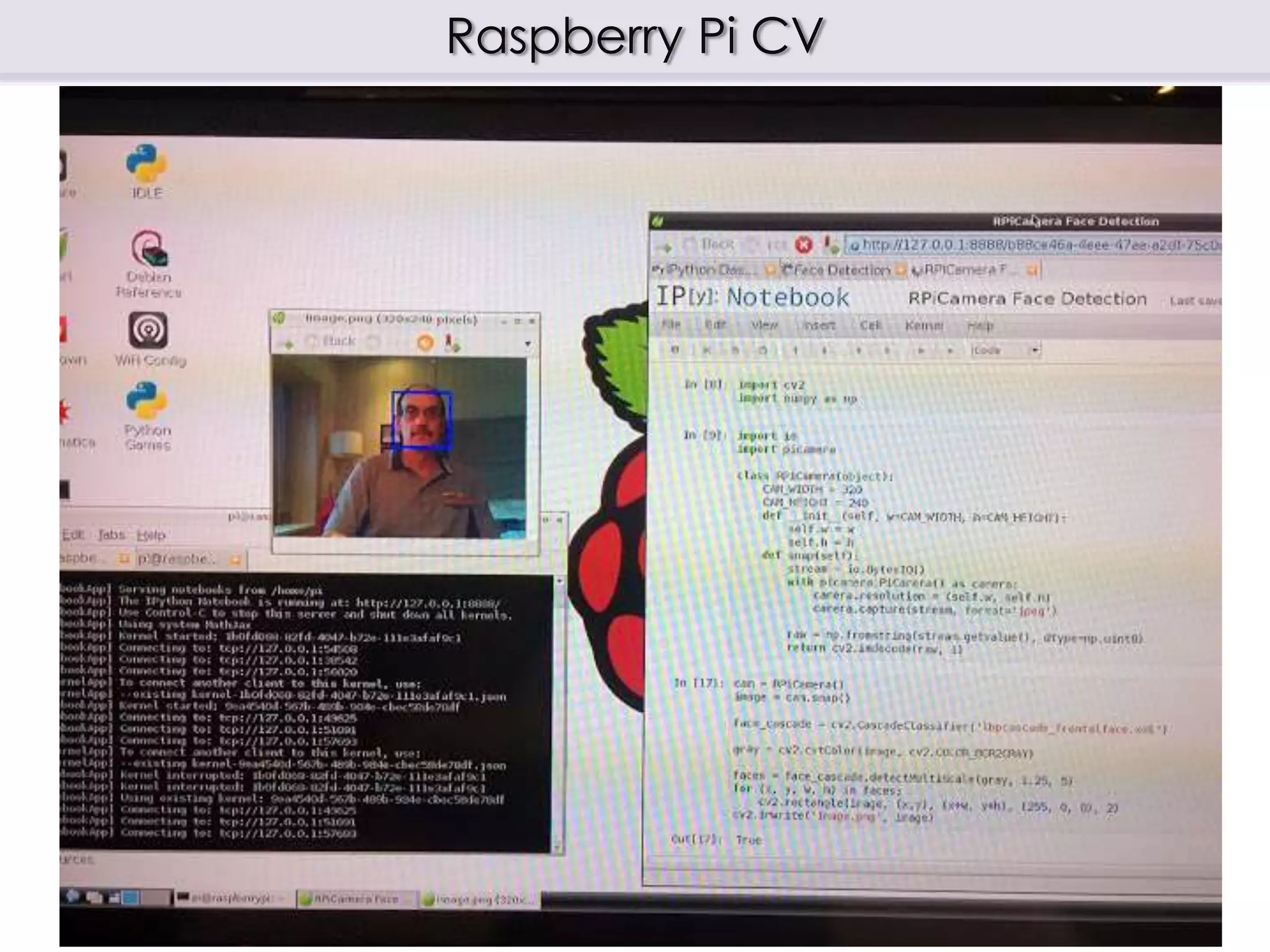 Raspberry Pi CV
OpenCV available but USB cameras slow
Rpi camera faster, uses GPU, doesn’t work with OpenCV
apt-get install python-picamera solves that.
http://picamera.readthedocs.org/en/release-1.5/
 