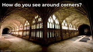 How do you see around corners?
@erik_schon #ETB19
 
