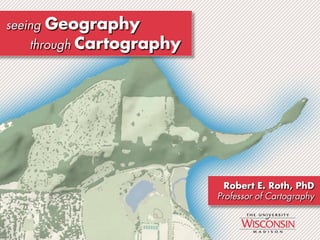 seeing Geography through Cartography