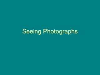 Seeing Photographs 