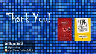 Thank You!
Emiliano Soldi
https://www.EmilianoSoldi.it
@AgileTriathlete
 