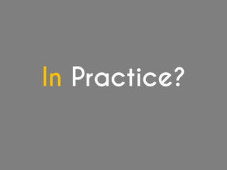 In Practice?
 